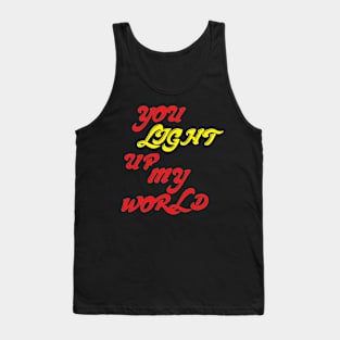 YOU LIGHT UP MY WORLD Tank Top